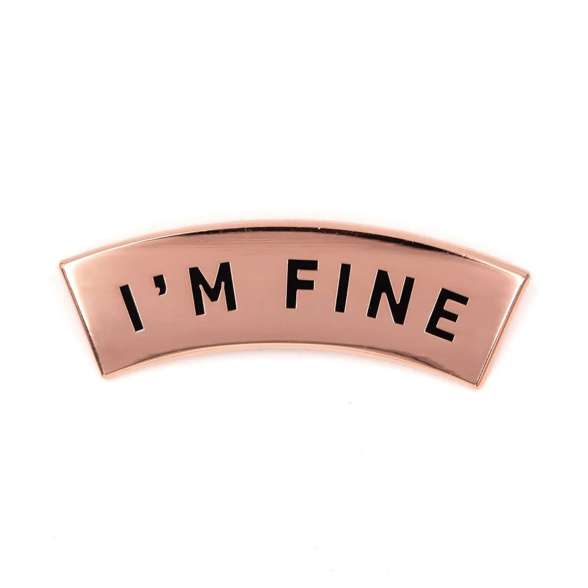 I'm Fine Enamel Pin (1" wide)